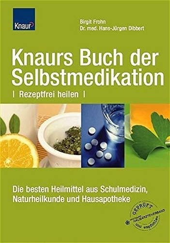 Knaurs Handbuch der Selbstmedikation Schulmedizin - Naturheilkunde - Hausmittel