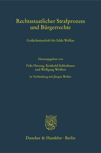 Rechtsstaatlicher Strafprozess und Bürgerrechte Gedächtnisschrift für Edda Weßlau
