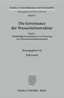 Die Governance der Wasserinfrastruktur Band 2: Nachhaltigkeitsinstitutionen zur Steuerung von Wasserinfrastruktursystemen
