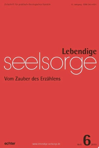 Lebendige Seelsorge 6/2019 Vom Zauber des Erzählens