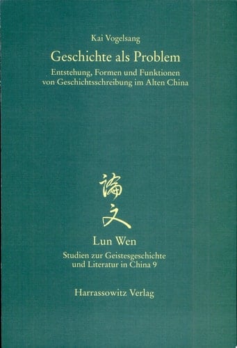 Geschichte als Problem Entstehung, Formen und Funktionen von Geschichtsschreibung im Alten China