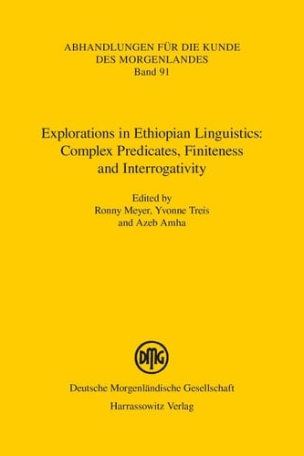 Explorations in Ethiopian Linguistics: Complex Predicates, Finiteness and Interrogativity