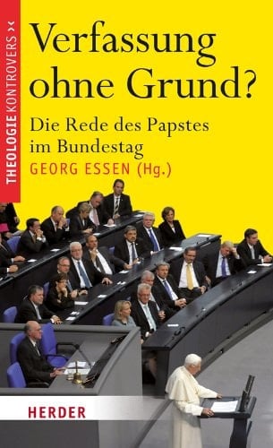 Verfassung ohne Grund? die Rede des Papstes im Bundestag