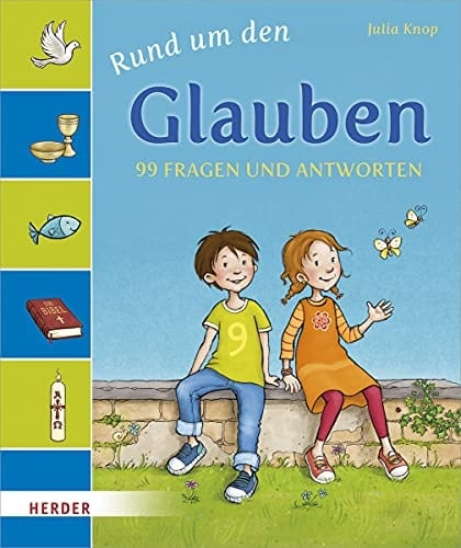 Rund um den Glauben 99 Fragen und Antworten