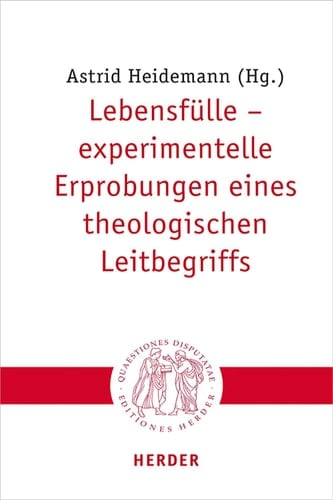 Lebensfülle – experimentelle Erprobungen eines theologischen Leitbegriffs