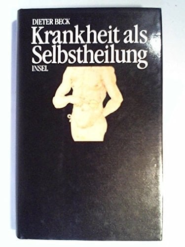 Krankheit als Selbstheilung wie körperliche Krankheiten ein Versuch zu seelischer Heilung sein können