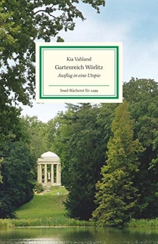 Gartenreich Wörlitz Ausflug in eine Utopie