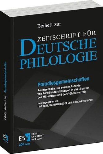 Paradiesgemeinschaften Raumzeitliche und soziale Aspekte von Paradiesdarstellungen in der Literatur des Mittelalters und der Frühen Neuzeit