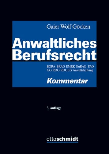 Anwaltliches Berufsrecht: BORA BRAO EMRK EuRAG FAO GG RDG RDGEG Anwaltshaftung. Kommentar