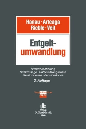 Entgeltumwandlung Rechtsgrundlagen, Gestaltung und Potential in der betrieblichen Altersversorgung
