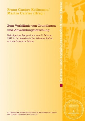 Zum Verhältnis von Grundlagen- und Anwendungsforschung Beiträge des Symposiums vom 5. Februar 2015 in der Akademie der Wissenschaften und der Literatur, Mainz