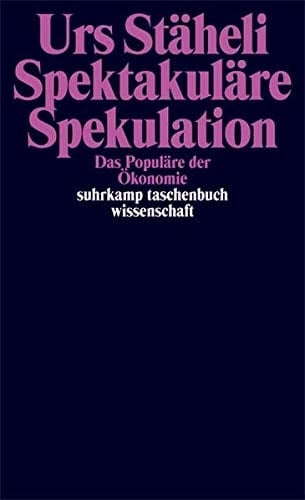 Spektakuläre Spekulation das Populäre der Ökonomie