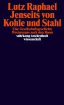 Jenseits von Kohle und Stahl Eine Gesellschaftsgeschichte Westeuropas nach dem Boom