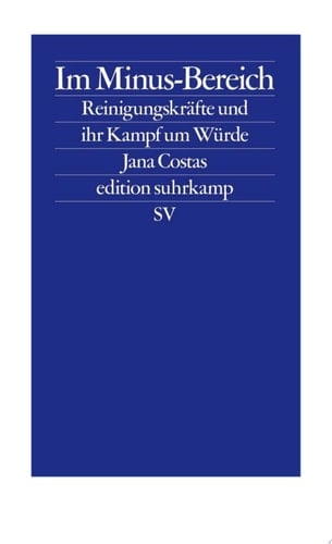 Im Minus-Bereich Reinigungskräfte und ihr Kampf um Würde