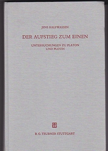 Der Aufstieg zum Einen: Untersuchungen zu Platon und Plotin (Beiträge zur Altertumskunde) (German Edition)