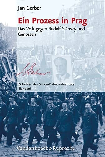 Ein Prozess in Prag Das Volk gegen Rudolf Slánský und Genossen