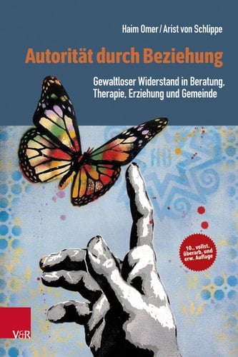 Autorität durch Beziehung Gewaltloser Widerstand in Beratung, Therapie, Erziehung und Gemeinde