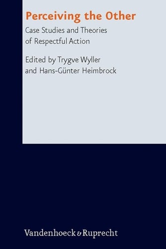 Perceiving the Other Case Studies and Theories of Respectful Action