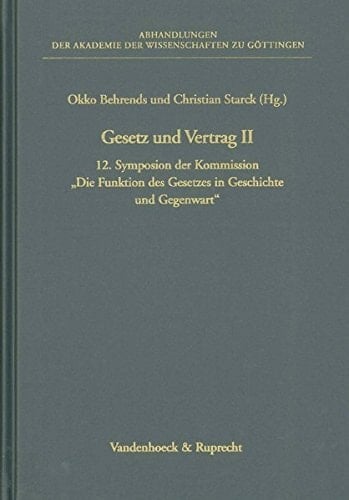Gesetz und Vertrag II: 12. Symposion der Kommission Die Funktion des Gesetzes in Geschichte und Gegenwart (ABHANDL.D.AKAD.DER WISSENSCH. ... Geschichte Mainz) (German Edition)