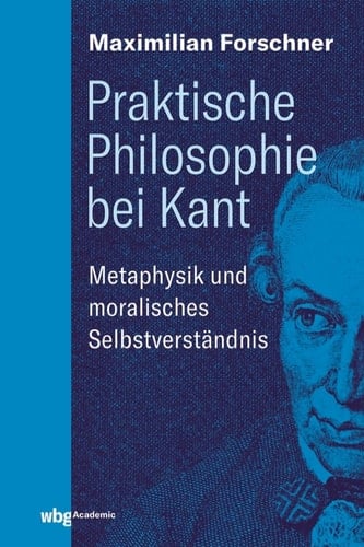 Praktische Philosophie bei Kant Metaphysik und moralisches Selbstverständnis