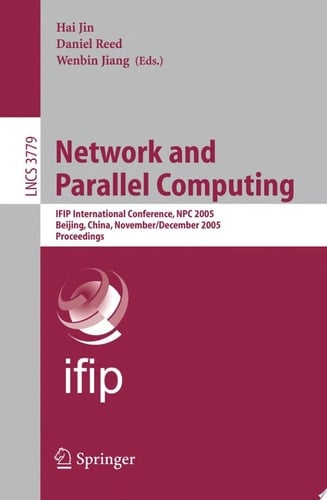 Network and Parallel Computing IFIP International Conference, NPC 2005, Beijing, China, November 30 - December 3, 2005, Proceedings