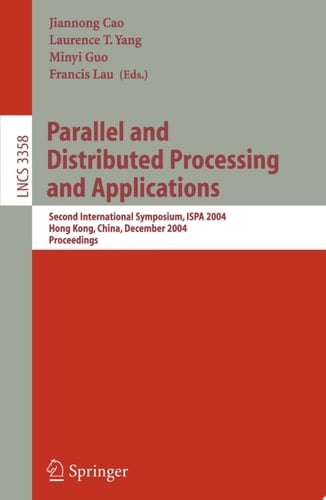 Parallel and Distributed Processing and Applications Second International Symposium, ISPA 2004, Hong Kong, China, December 13-15, 2004, Proceedings
