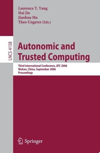 Autonomic and Trusted Computing Third International Conference, ATC 2006, Wuhan, China, September 3-6, 2006