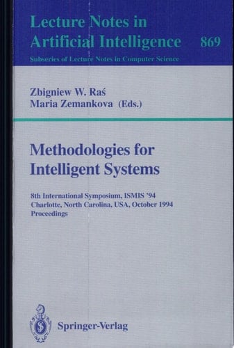 Methodologies for Intelligent Systems 8th International Symposium, ISMIS '94, Charlotte, North Carolina, USA, October 16 - 19, 1994. Proceedings