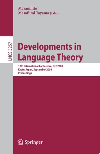 Developments in Language Theory 12th International Conference, DLT 2008, Kyoto, Japan, September 16-19, 2008, Proceedings
