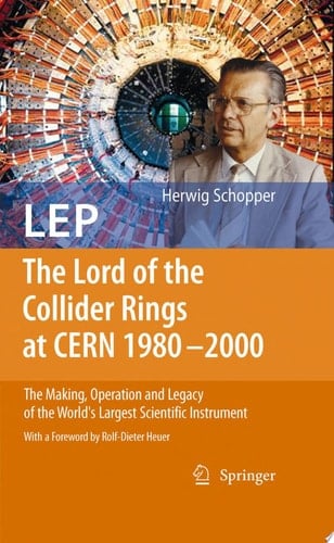 LEP - The Lord of the Collider Rings at CERN 1980-2000 The Making, Operation and Legacy of the World's Largest Scientific Instrument