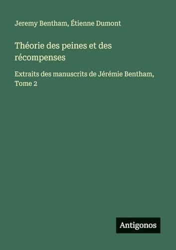 Théorie des peines et des récompenses Extraits des manuscrits de Jérémie Bentham, Tome 2
