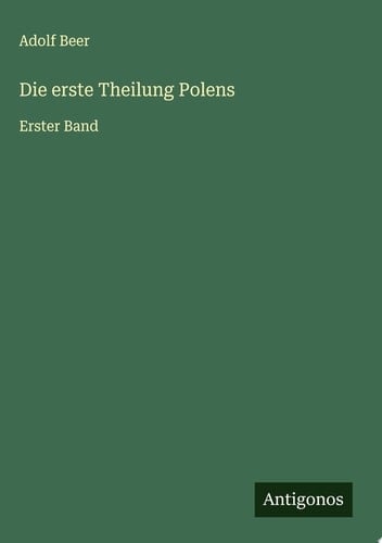 Die erste Theilung Polens Erster Band