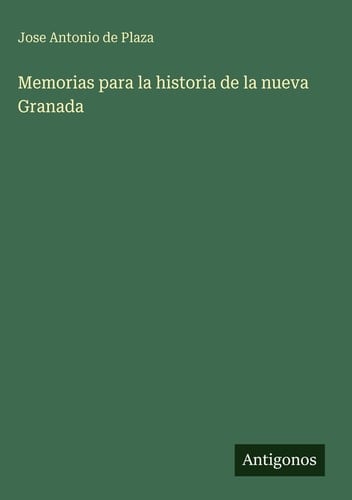 Memorias para la historia de la nueva Granada