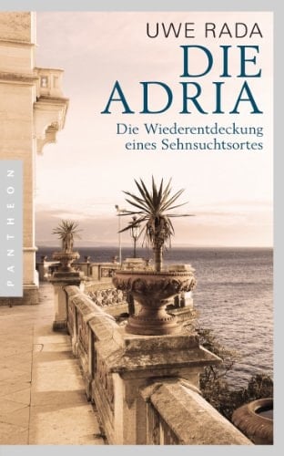 Die Adria die Wiederentdeckung eines Sehnsuchtsortes