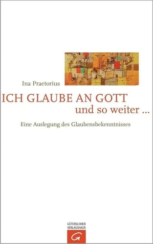 Ich glaube an Gott und so weiter ... eine Auslegung des Glaubensbekenntnisses