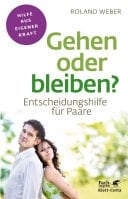 Gehen oder bleiben? (Fachratgeber Klett-Cotta, Bd.) Entscheidungshilfe für Paare