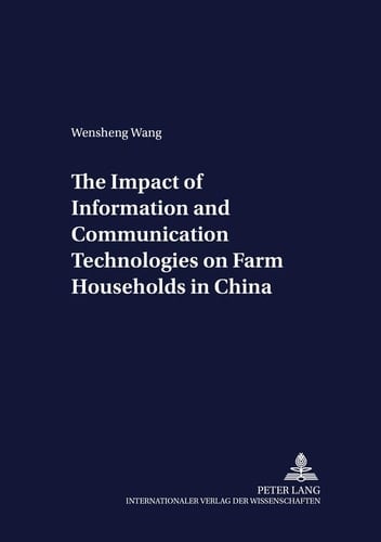 The Impact of Information and Communication Technologies on Farm Households in China (Development Economics and Policy)