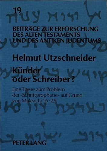 Künder oder Schreiber? eine These zum Problem der "Schriftprophetei" auf Grund von Maleachi 1,6-2,9