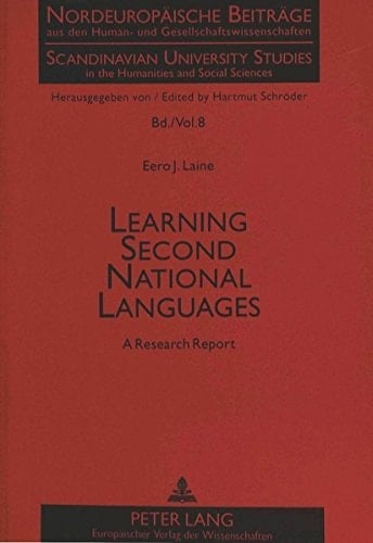 Learning Second National Languages: A Research Report (Nordeuropäische Beiträge aus den Human- und Gesellschaftswissenschaften / Scandinavian University Studies in the Humanities and Social Sciences)