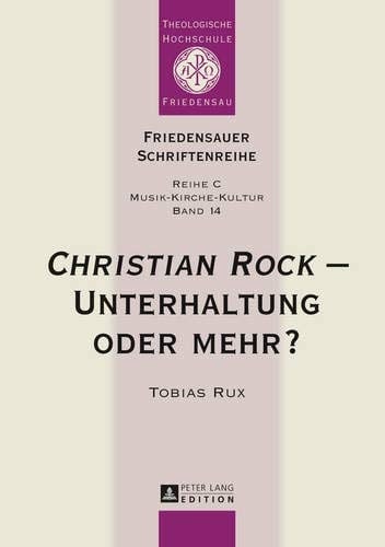 «Christian Rock» - Unterhaltung Oder Mehr? Eine Betrachtung Unter Kulturanthropologischen und Musikwissenschaftlichen Aspekten