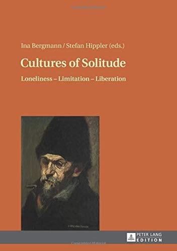 Cultures of Solitude Loneliness - Limitation - Liberation