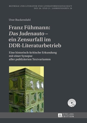 Franz Fühmann: «Das Judenauto» ein Zensurfall im DDR-Literaturbetrieb: Eine historisch-kritische Erkundung mit einer Synopse aller publizierten Textvarianten ... 20. und 21. Jahrhunderts) (German Edition)