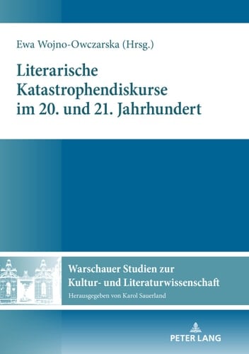 Literarische Katastrophendiskurse im 20. und 21. Jahrhundert (Warschauer Studien zur Kultur- und Literaturwissenschaft 13) (German Edition)