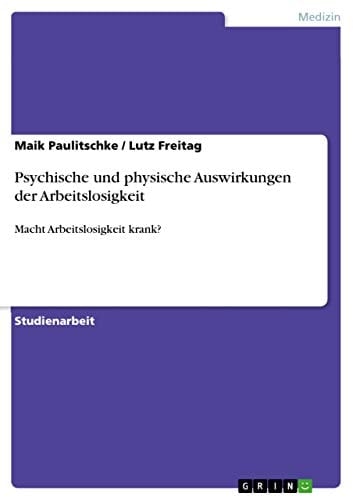 Psychische und physische Auswirkungen der Arbeitslosigkeit: Macht Arbeitslosigkeit krank?