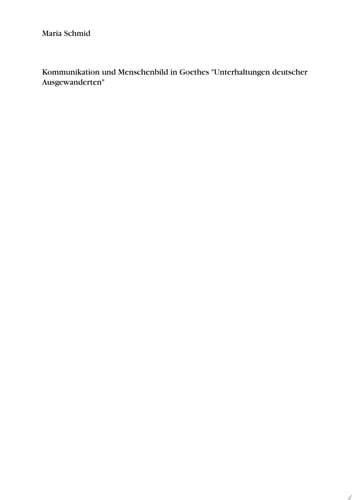 Kommunikation und Menschenbild in Goethes "Unterhaltungen deutscher Ausgewanderten"