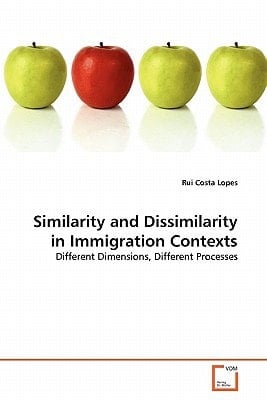 Similarity and Dissimilarity in Immigration Contexts: Different Dimensions, Different Processes