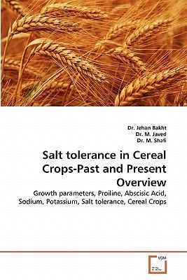 Salt tolerance in Cereal Crops-Past and Present Overview: Growth parameters, Proiline, Abscisic Acid, Sodium, Potassium, Salt tolerance, Cereal Crops