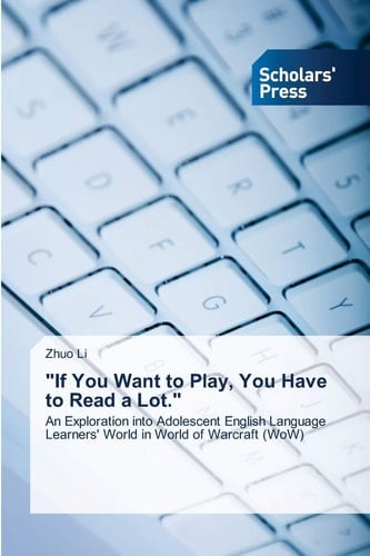"If You Want to Play, You Have to Read a Lot.": An Exploration into Adolescent English Language Learners' World in World of Warcraft (WoW)