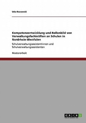 Kompetenzentwicklung und Rollenbild von Verwaltungsfachkräften an Schulen in Nordrhein-Westfalen Schulverwaltungsassistentinnen und Schulverwaltungsassistenten