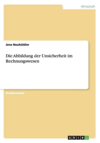 Die Abbildung der Unsicherheit im Rechnungswesen